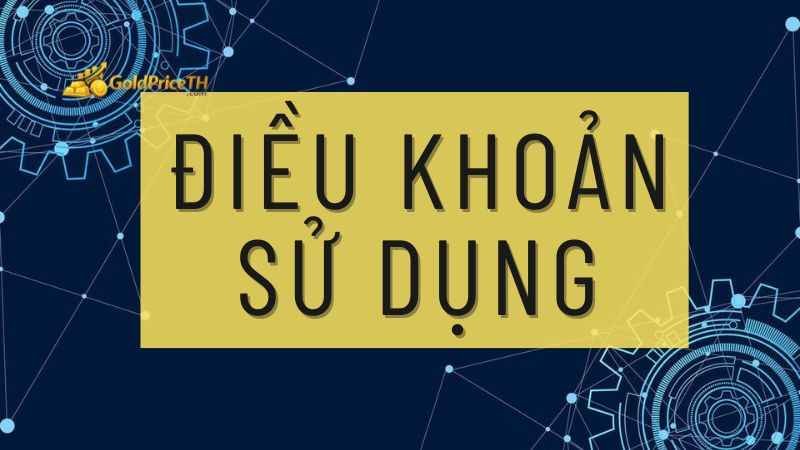 Điều khoản sử dụng Goldpriceth