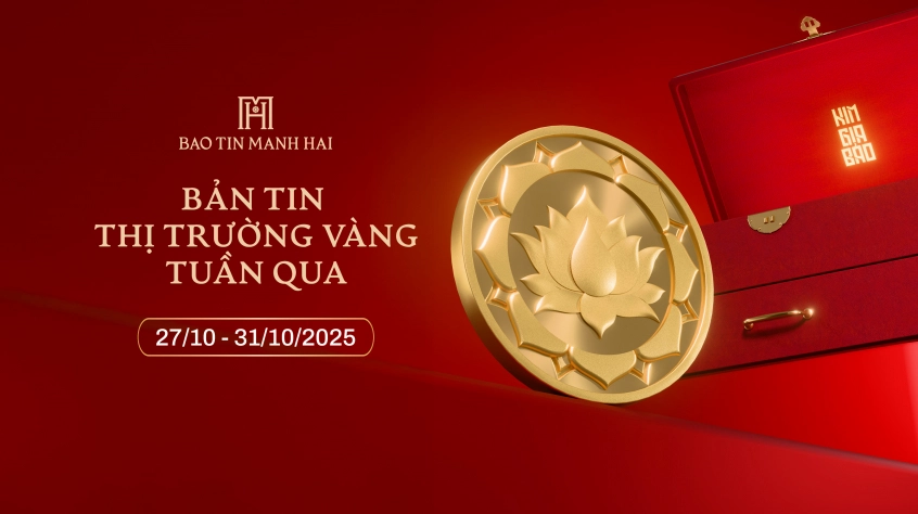 BẢN TIN THỊ TRƯỜNG VÀNG (27/10 - 31/10/2025).